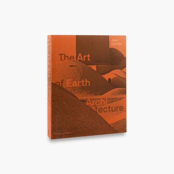 The Art Of Earth Architecture: Past, Present, Future